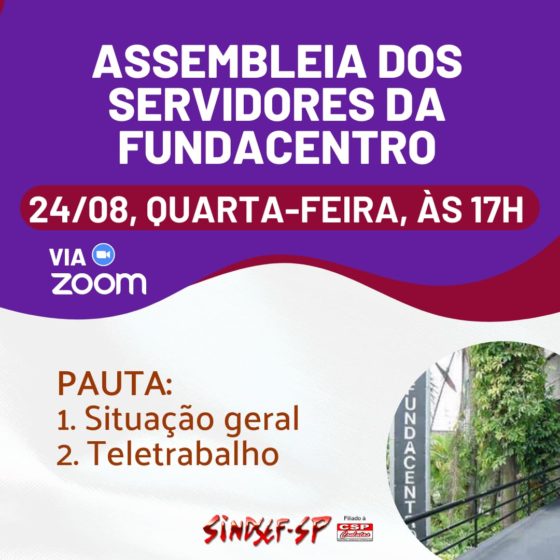 Assembleia dos servidores da Fundacentro, via Zoom. Nesta quarta-feira, 24/08, às 17h. 
Em pauta: situação geral e teletrabalho.
